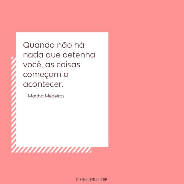 Quando não há nada que detenha você