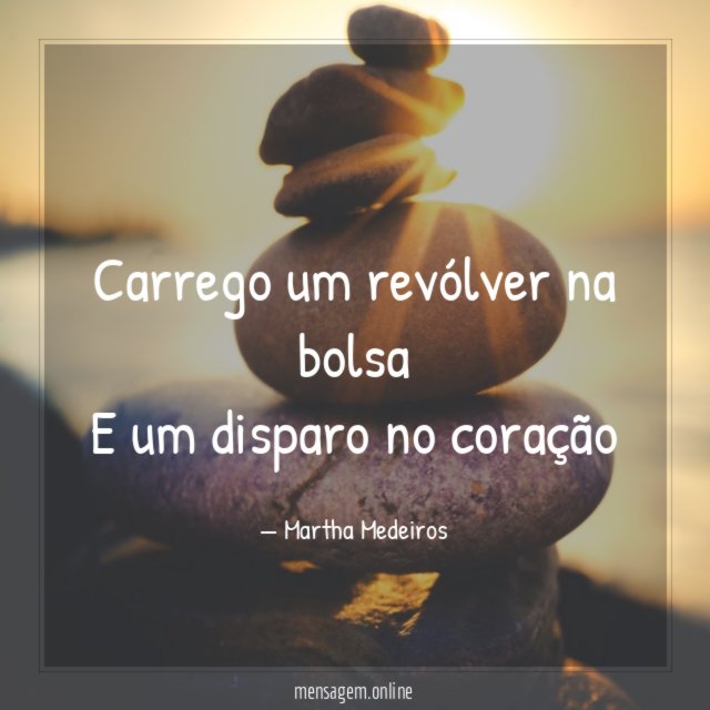 Carrego um revólver na bolsa E um disparo no coração