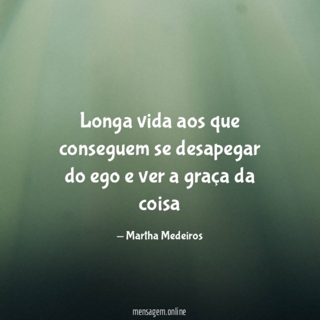 Longa vida aos que conseguem se desapegar do