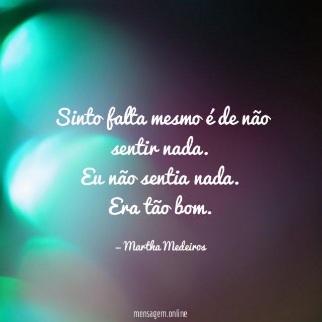 Sinto falta mesmo é de não sentir nada