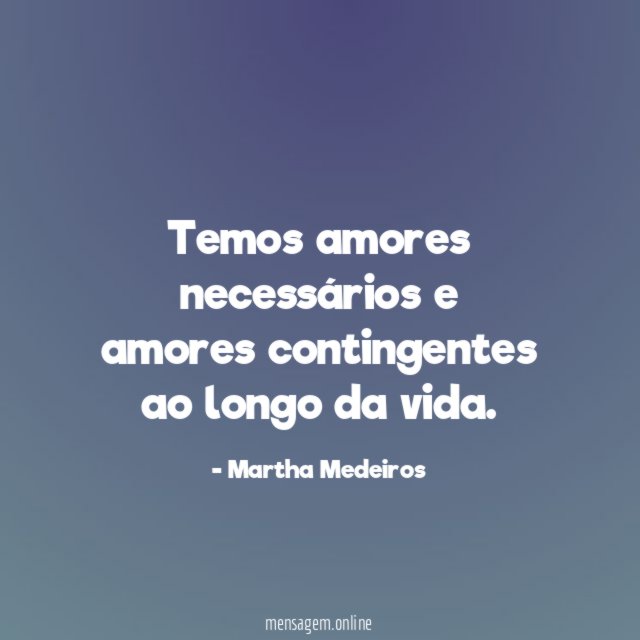 Temos amores necessários e amores contingentes ao longo da vida