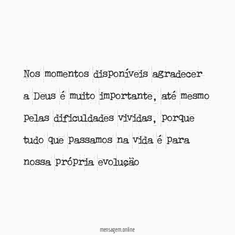 Nos momentos disponíveis agradecer a Deus é muito importante