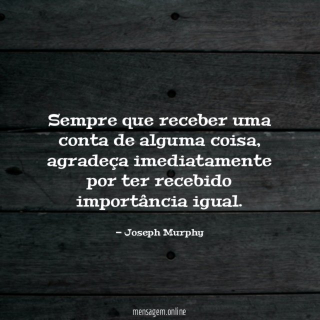 Sempre que receber uma conta de alguma coisa