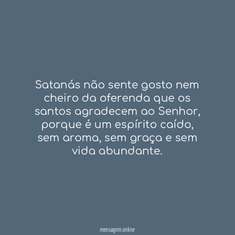 Satanás não sente gosto nem cheiro da oferenda