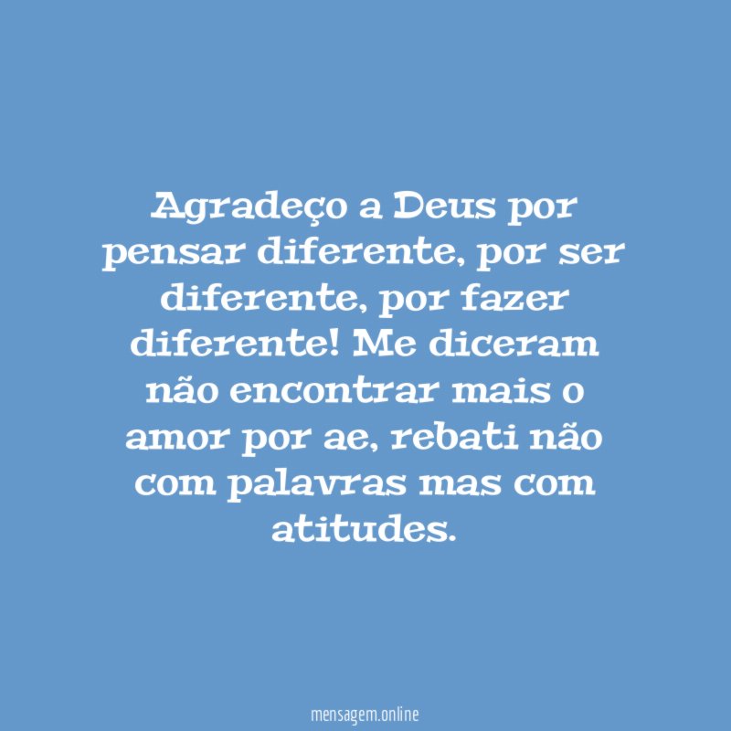 Agradeço a Deus por pensar diferente