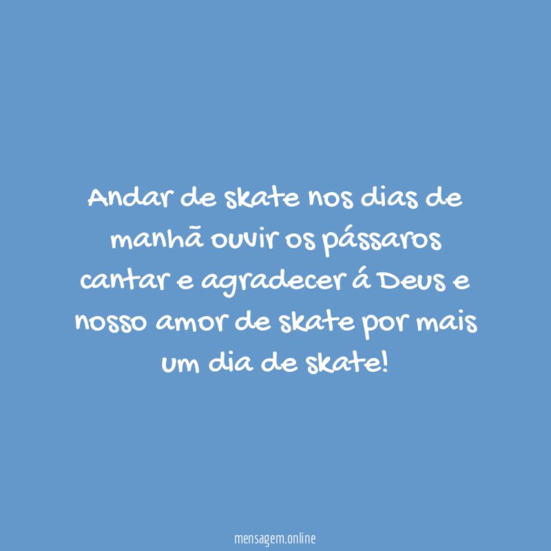 Andar de skate nos dias de manhã
