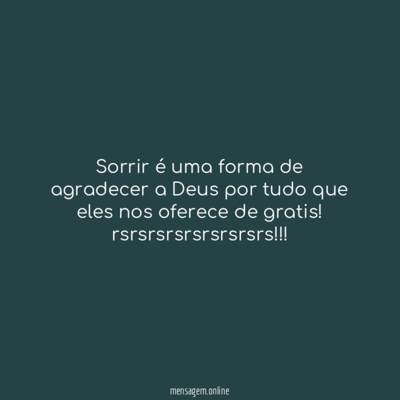 Sorrir é uma forma de agradecer a Deus