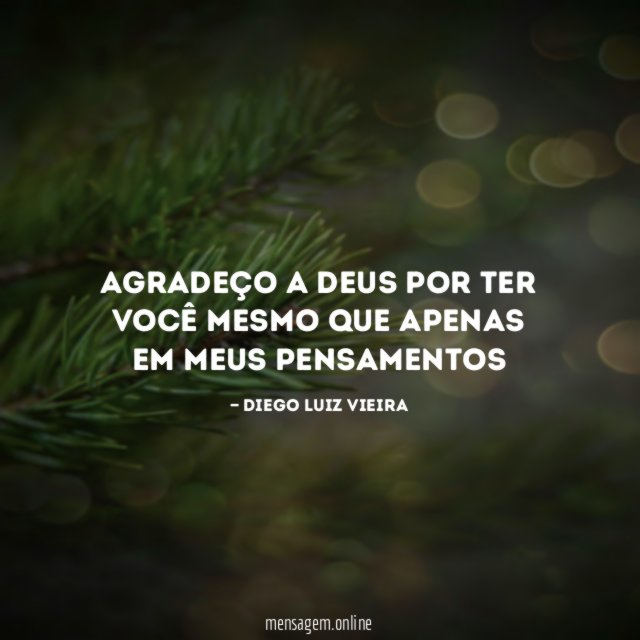 Agradeço a Deus por ter você mesmo que