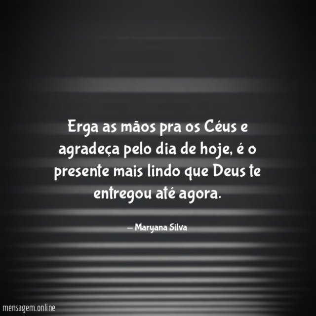 Erga as mãos pra os Céus e agradeça