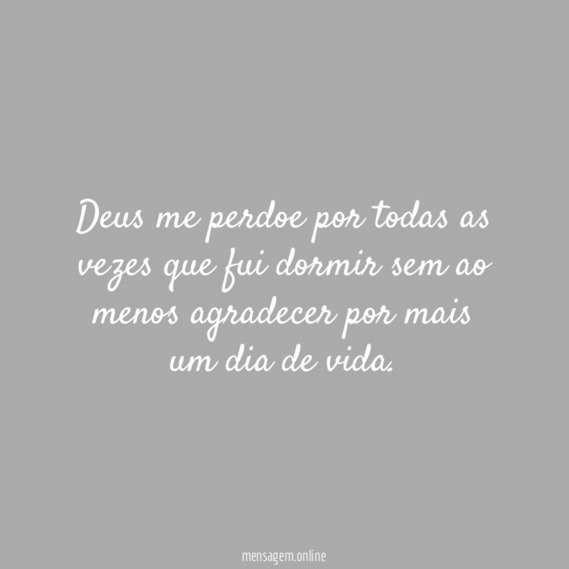 Deus me perdoe por todas as vezes que