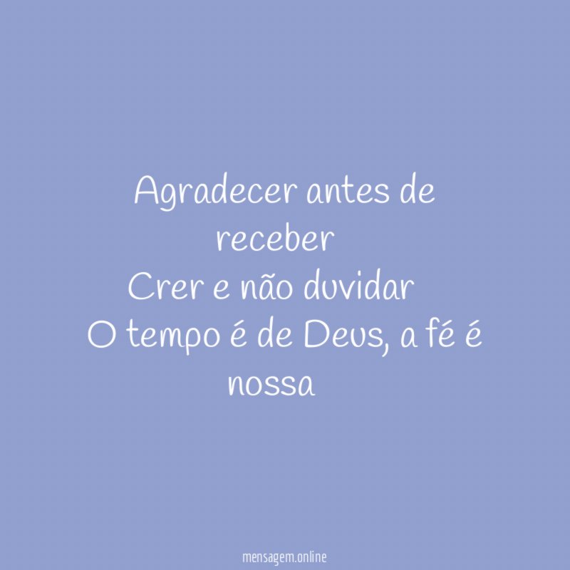 Agradecer antes de receber✔️ Crer e não duvidar ✔️