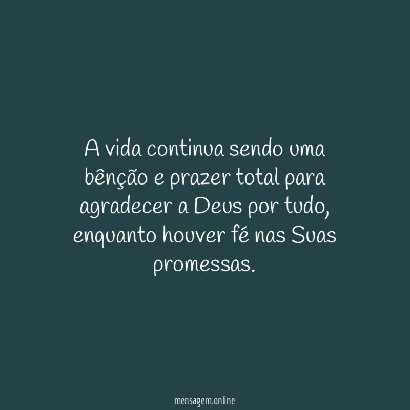 A vida continua sendo uma bênção e prazer