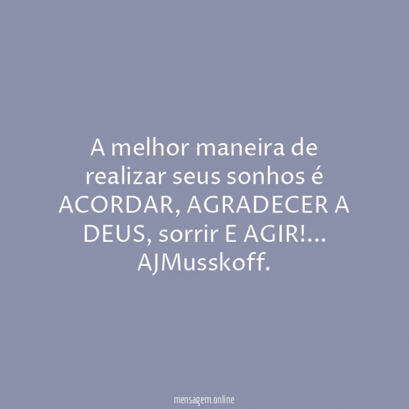 A melhor maneira de realizar seus sonhos é ACORDAR