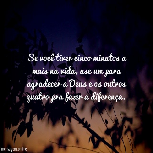 Se você tiver cinco minutos a mais na vida