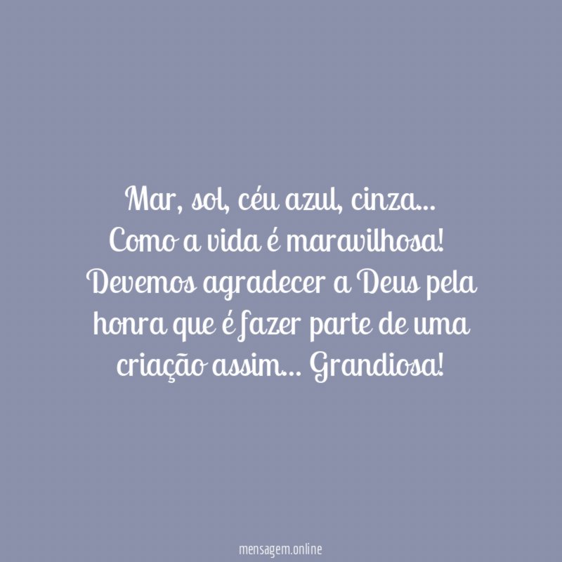 "Mar, sol, céu azul, cinza…