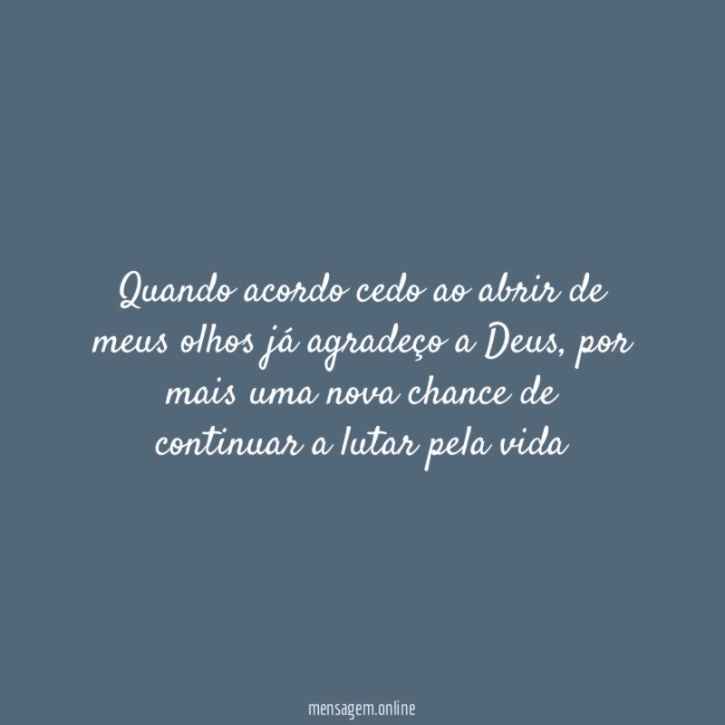 Quando acordo cedo ao abrir de meus olhos