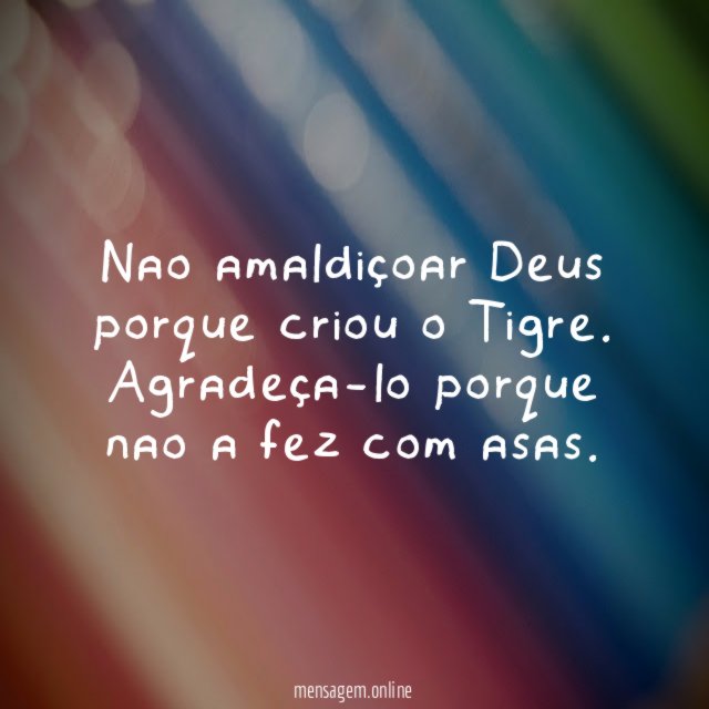 Nao amaldiçoar Deus porque criou o Tigre