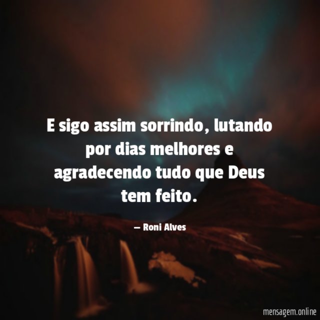 E sigo assim sorrindo