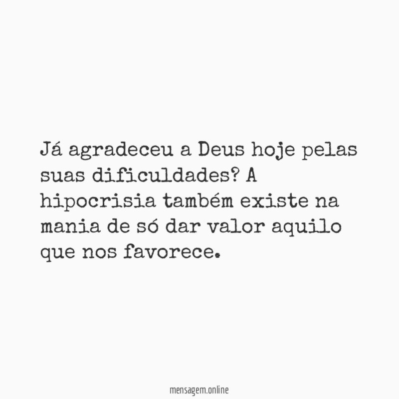 Já agradeceu a Deus hoje pelas suas dificuldades