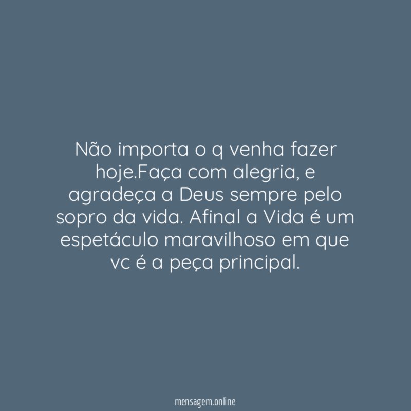 Não importa o q venha fazer hoje