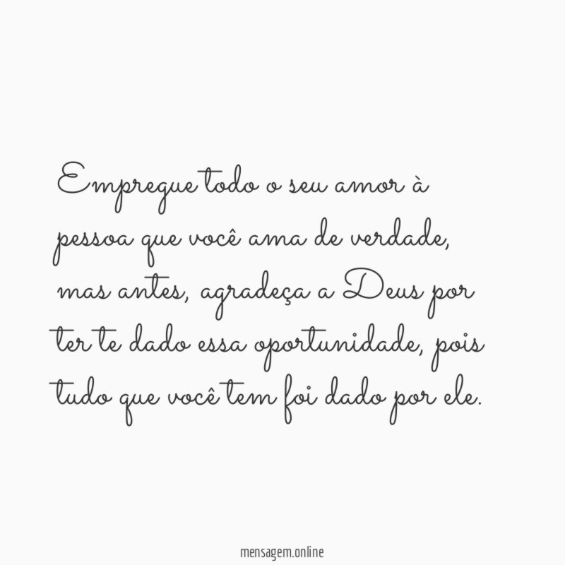 Empregue todo o seu amor à pessoa que você ama de verdade
