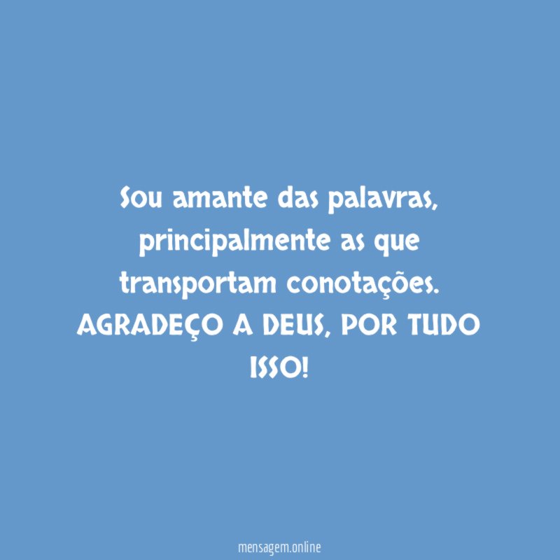 Sou amante das palavras