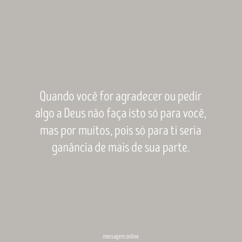 Quando você for agradecer ou pedir algo a