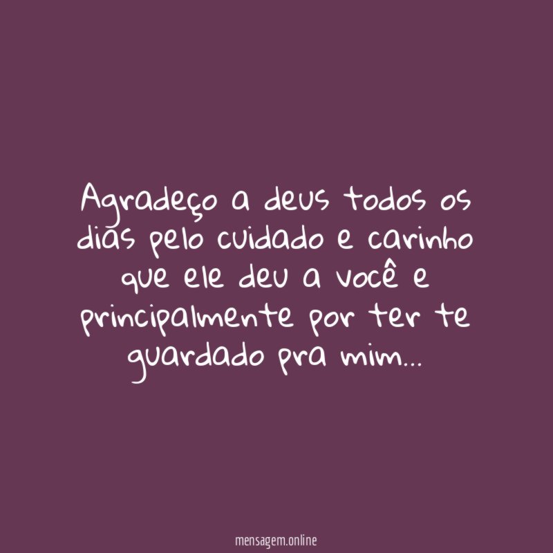 Agradeço a deus todos os dias pelo cuidado