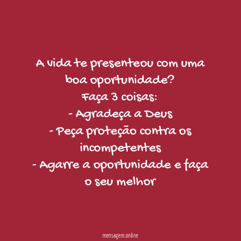 A vida te presenteou com uma boa oportunidade