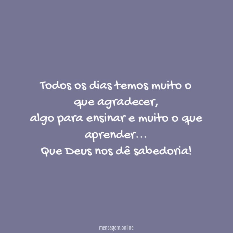 Todos os dias temos muito o que agradecer