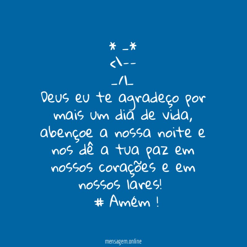 * _* <\--♥ _/|_ Deus eu te agradeço por mais um dia de vida