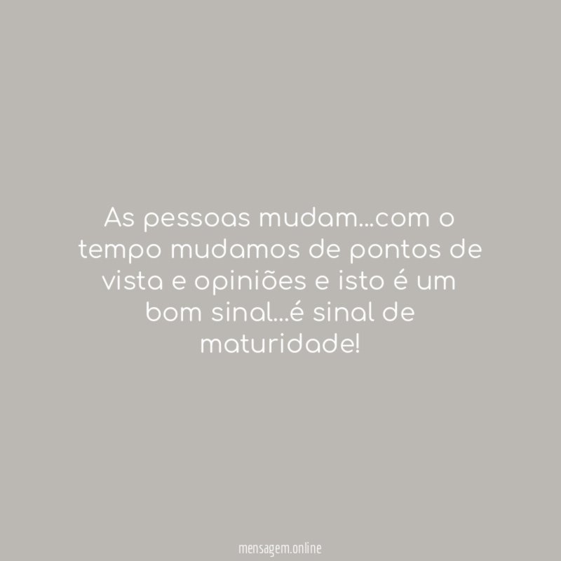 Com o tempo, mudamos