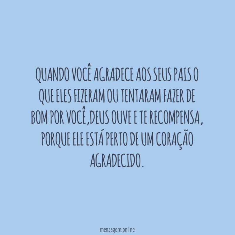 Quando você agradece aos seus pais o que