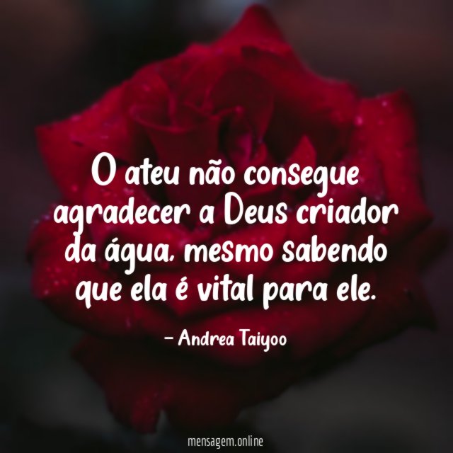 O ateu não consegue agradecer a Deus criador da água