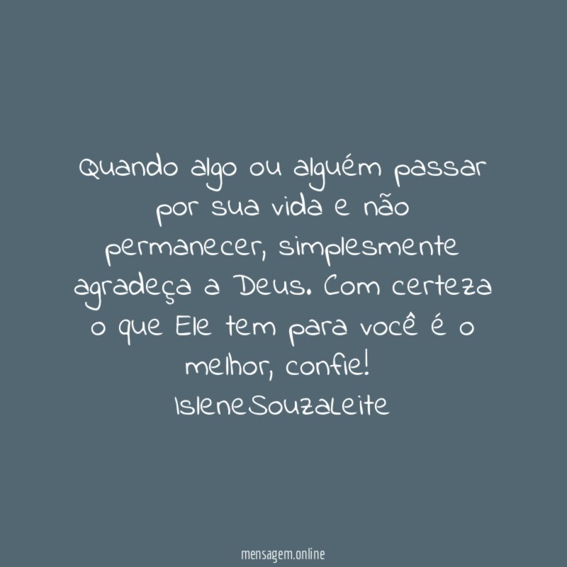 Quando algo ou alguém passar por sua vida