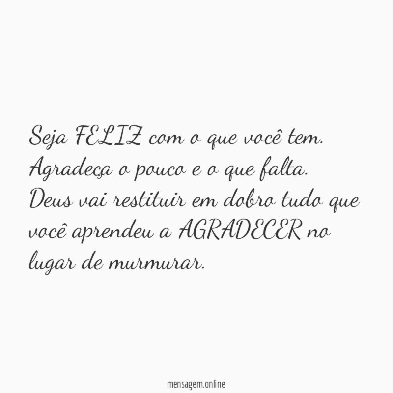 Seja FELIZ com o que você tem