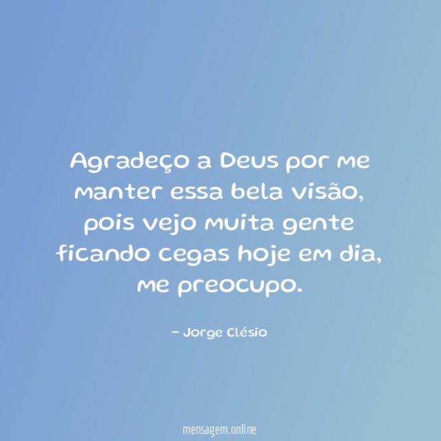 Agradeço a Deus por me manter essa bela visão