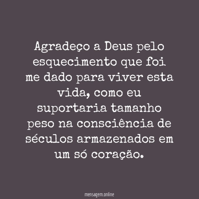 Agradeço a Deus pelo esquecimento que foi me