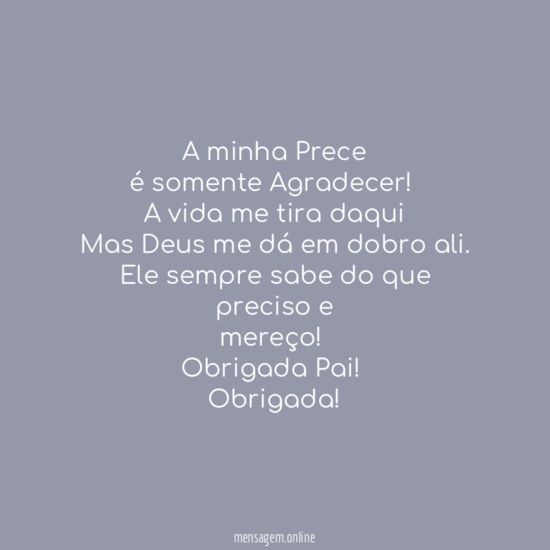 A minha Prece é somente Agradecer