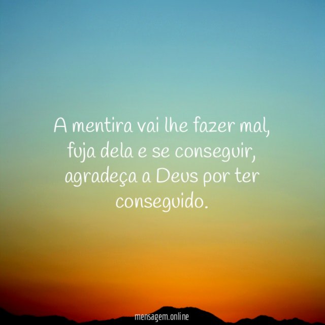 A mentira vai lhe fazer mal