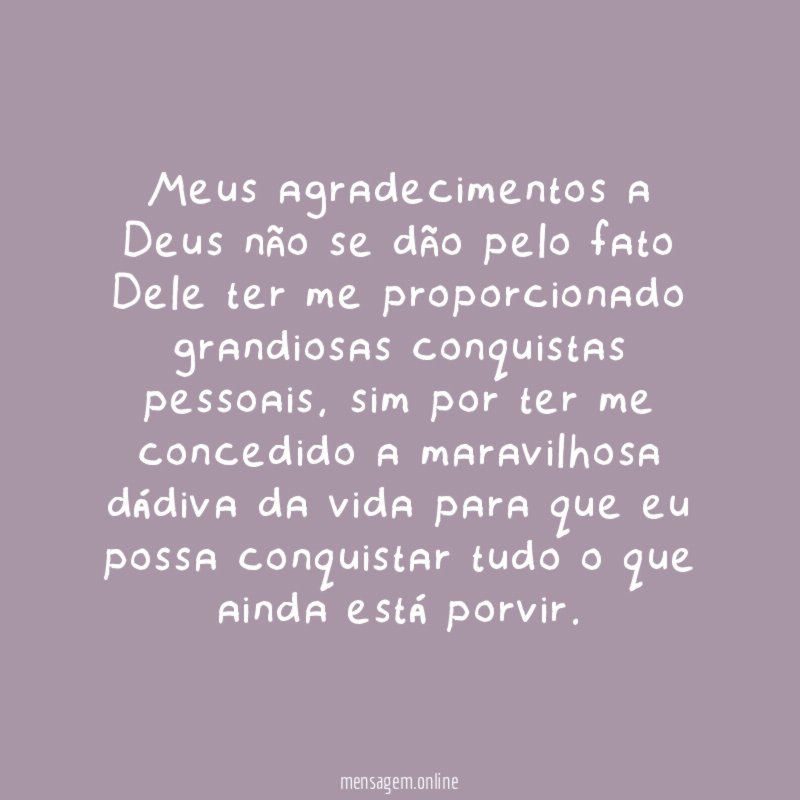 Meus agradecimentos a Deus não se dão pelo