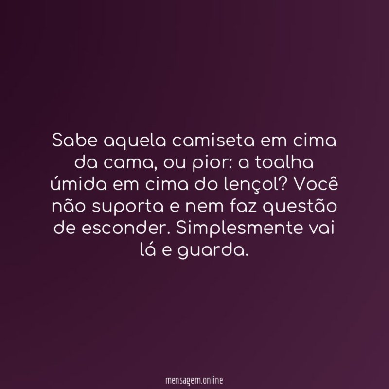 Você arruma a bagunça dos outros