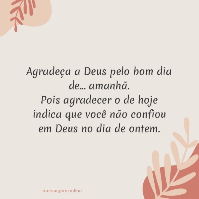 Agradeça a Deus pelo bom dia de