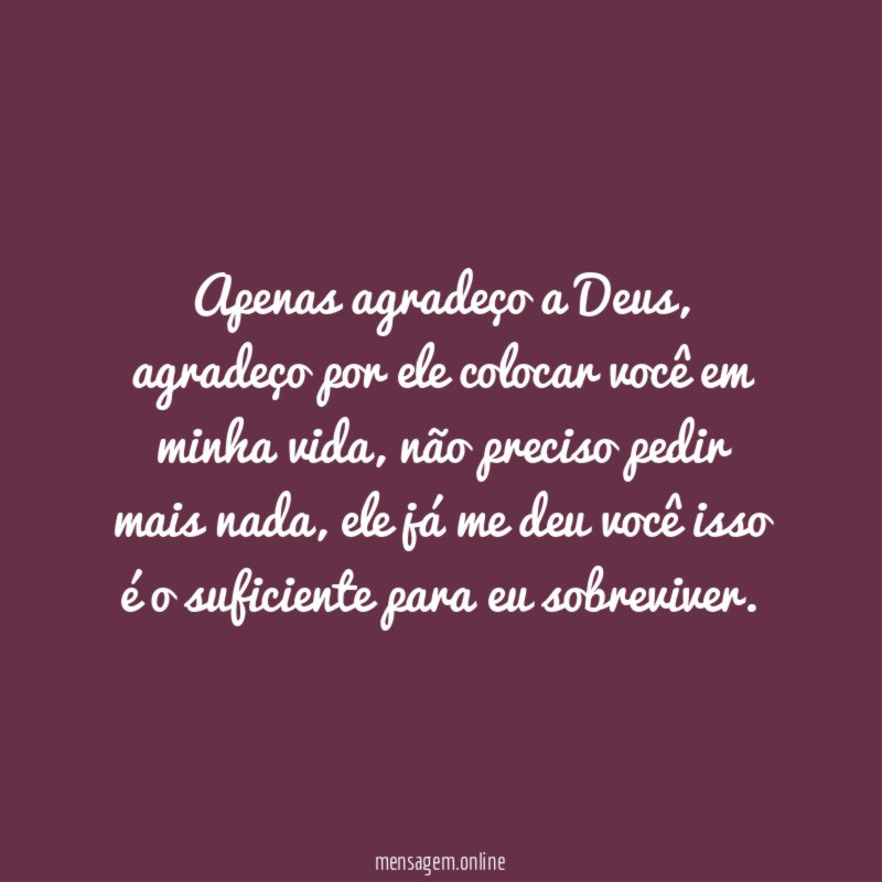Apenas agradeço a Deus