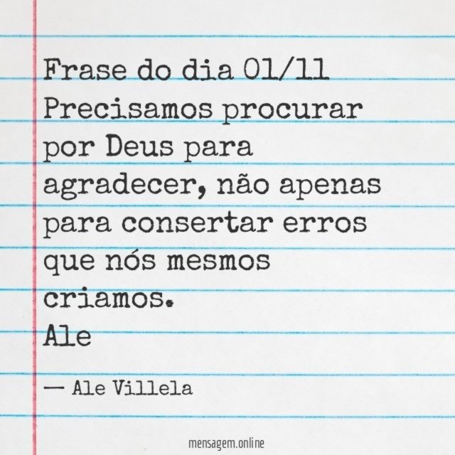 Frase do dia 01/11 Precisamos procurar por Deus para agradecer