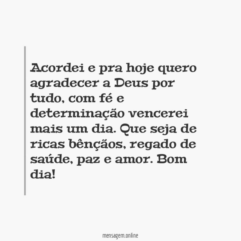 Acordei e pra hoje quero agradecer a Deus por tudo