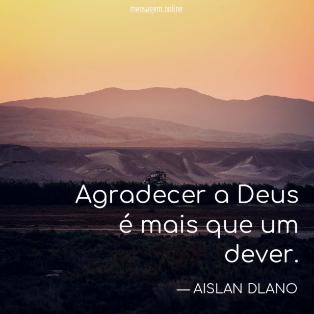 Agradecer a Deus é mais que um dever