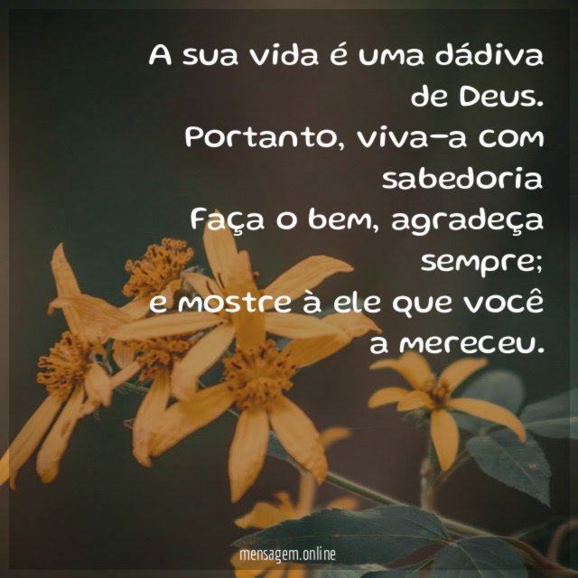 A sua vida é uma dádiva de Deus