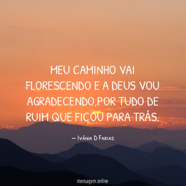 Meu caminho vai florescendo e a Deus vou agradecendo