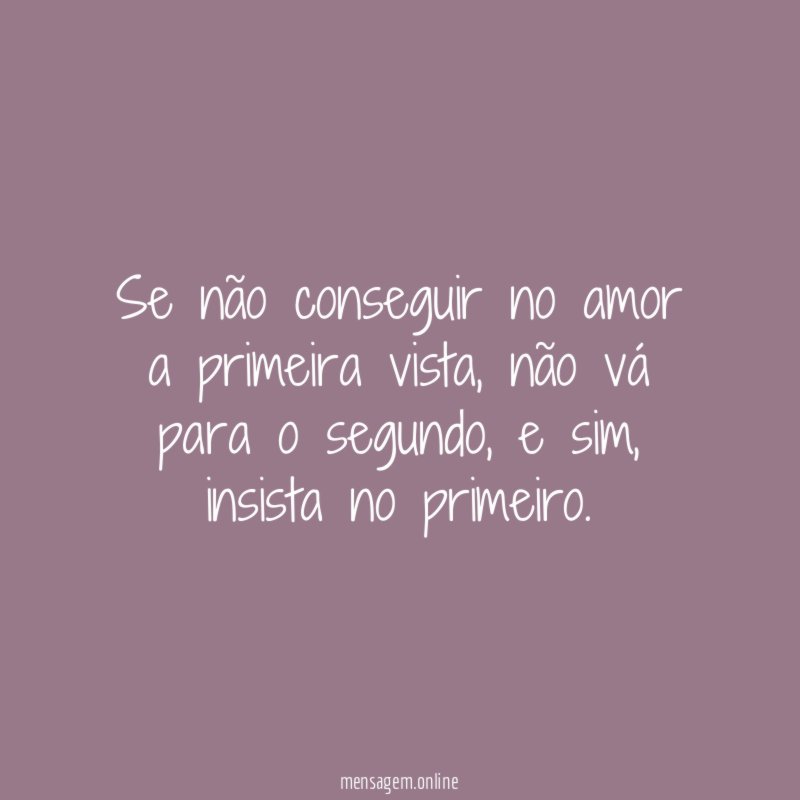Se não conseguir no amor a primeira vista